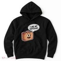 I Like My Suitcase Funny Meme Sayings Hoodie thumb 0