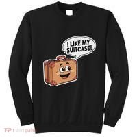 I Like My Suitcase Funny Meme Sayings Sweatshirt thumb 0