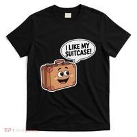 I Like My Suitcase Funny Meme Sayings T-Shirt thumb 0