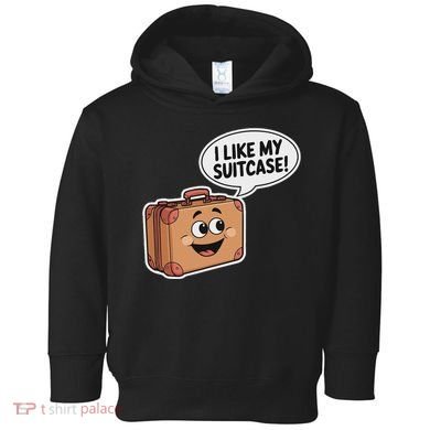 I Like My Suitcase Funny Meme Sayings Toddler Hoodie