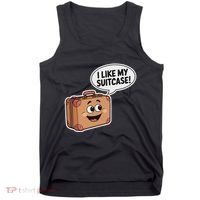 I Like My Suitcase Funny Meme Sayings Tank Top thumb 0