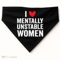 I Love Mentally Unstable Women Funny Ironic Meme USA-Made Doggie Bandana thumb 0