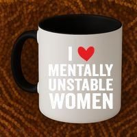 I Love Mentally Unstable Women Funny Ironic Meme Coffee Mug thumb 2
