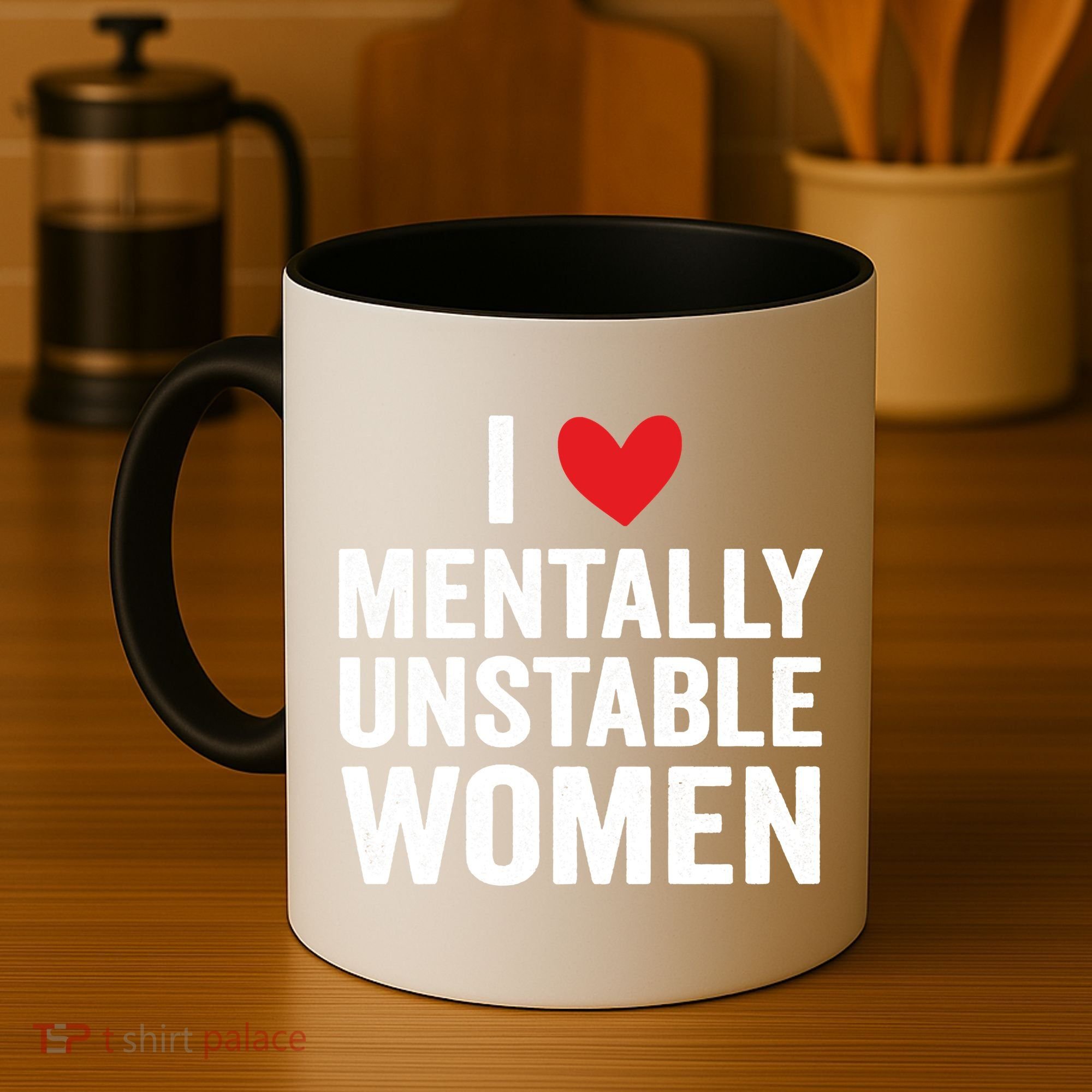 I Love Mentally Unstable Women Funny Ironic Meme Coffee Mug