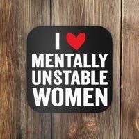 I Love Mentally Unstable Women Funny Ironic Meme Coaster thumb 0
