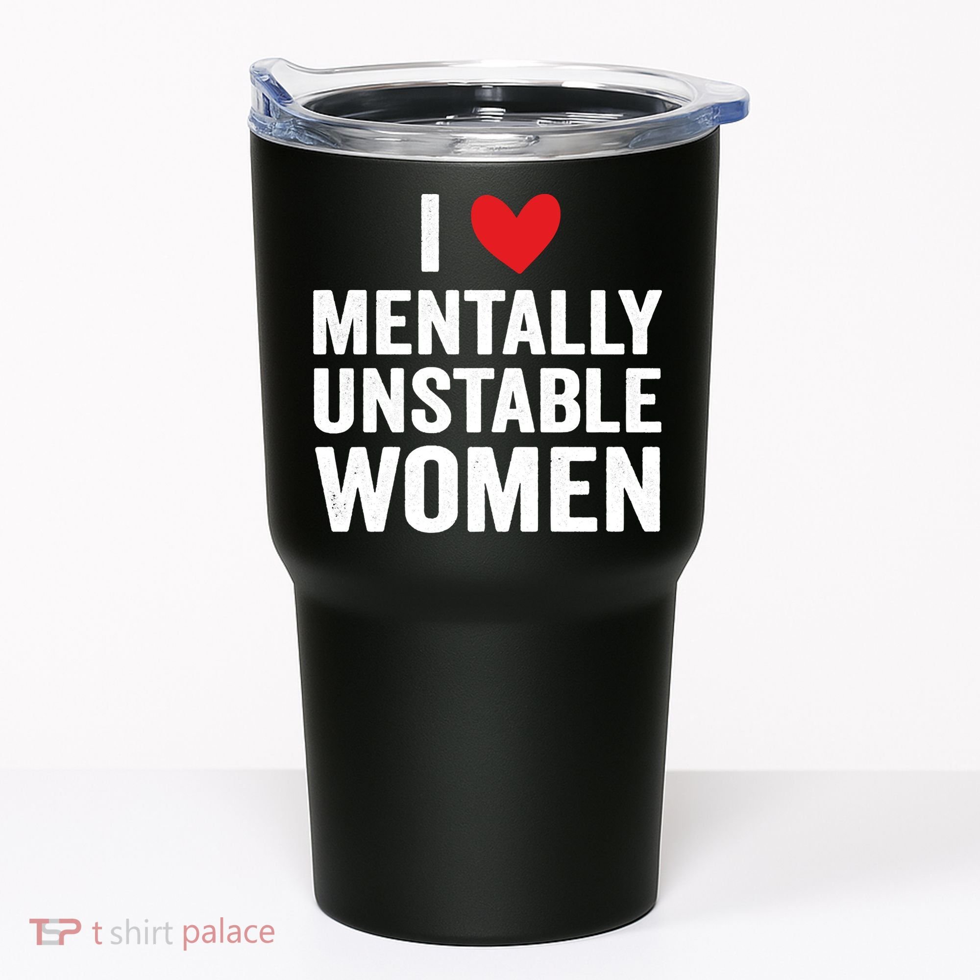 I Love Mentally Unstable Women Funny Ironic Meme Tumbler