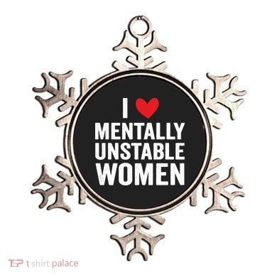 I Love Mentally Unstable Women Funny Ironic Meme Ornament
