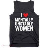 I Love Mentally Unstable Women Funny Ironic Meme Tank Top thumb 0