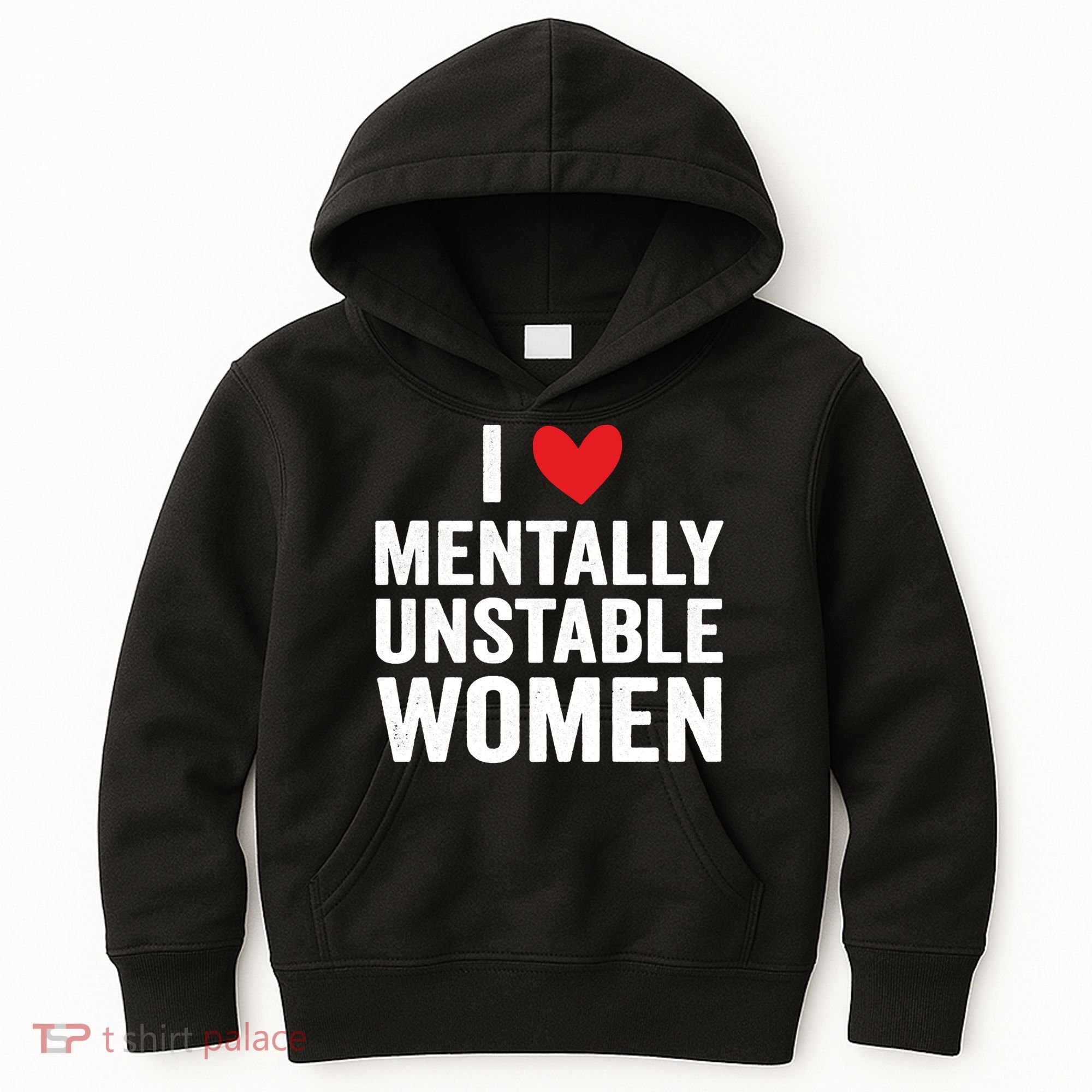 I Love Mentally Unstable Women Funny Ironic Meme Kids Hoodie
