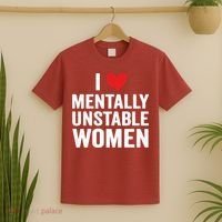 I Love Mentally Unstable Women Funny Ironic Meme T-Shirt thumb 2