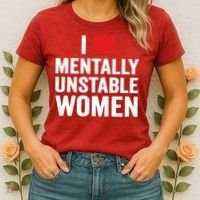I Love Mentally Unstable Women Funny Ironic Meme Women's T-Shirt thumb 2