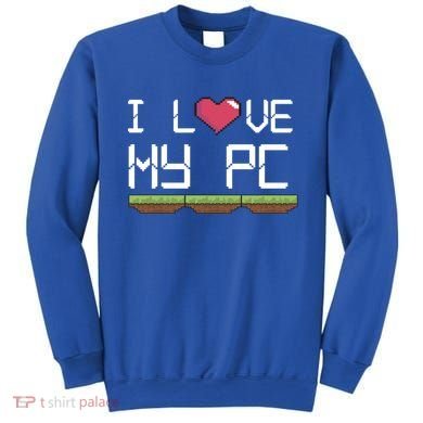 I Love My Pc Gamer Game Playing Computer Play Online Vr Gift Sweatshirt
