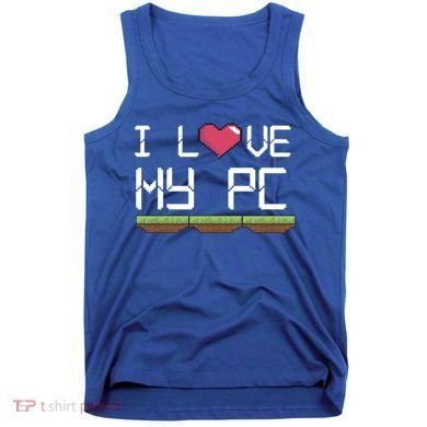 I Love My Pc Gamer Game Playing Computer Play Online Vr Gift Tank Top