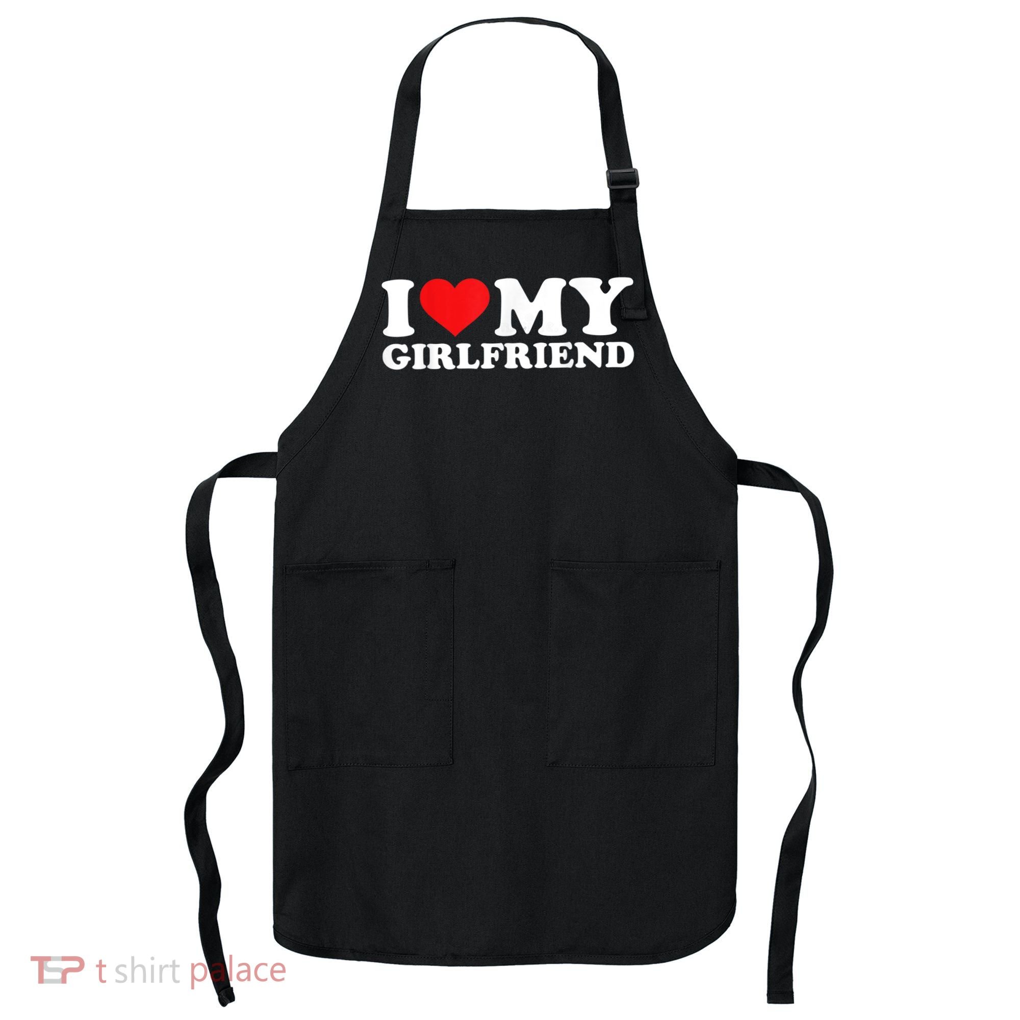 I Love My Girlfriend Tshirt Funny Valentine Red Heart Love Apron