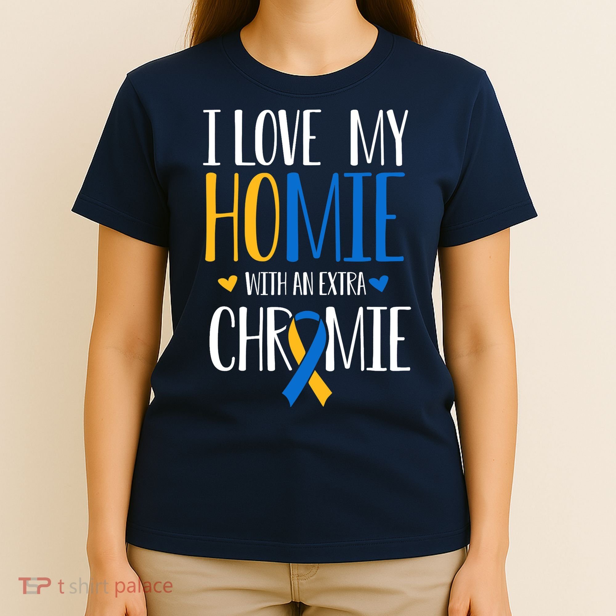 I Love My Homie With An Extra Chromie Down Syndrome T21 T-Shirt