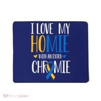 I Love My Homie With An Extra Chromie Down Syndrome T21 Mousepad thumb 0