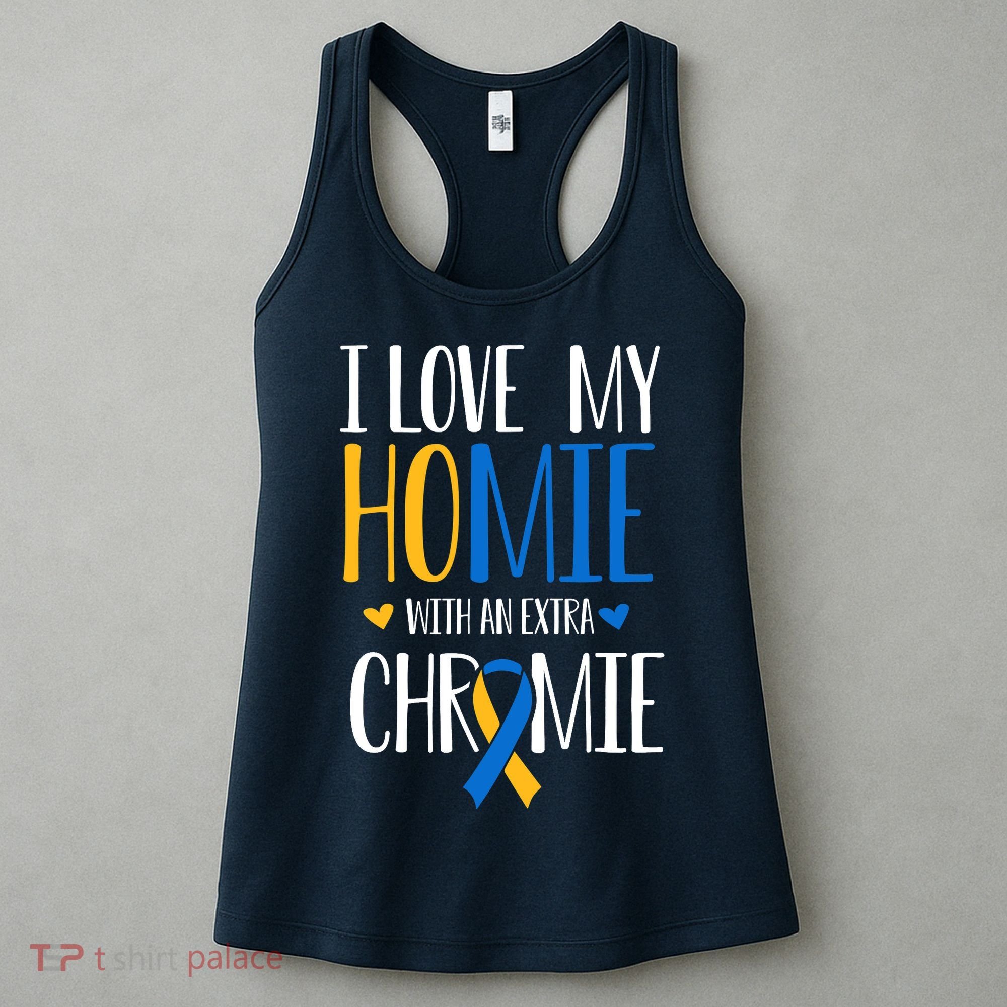 I Love My Homie With An Extra Chromie Down Syndrome T21 Women's Tank Top