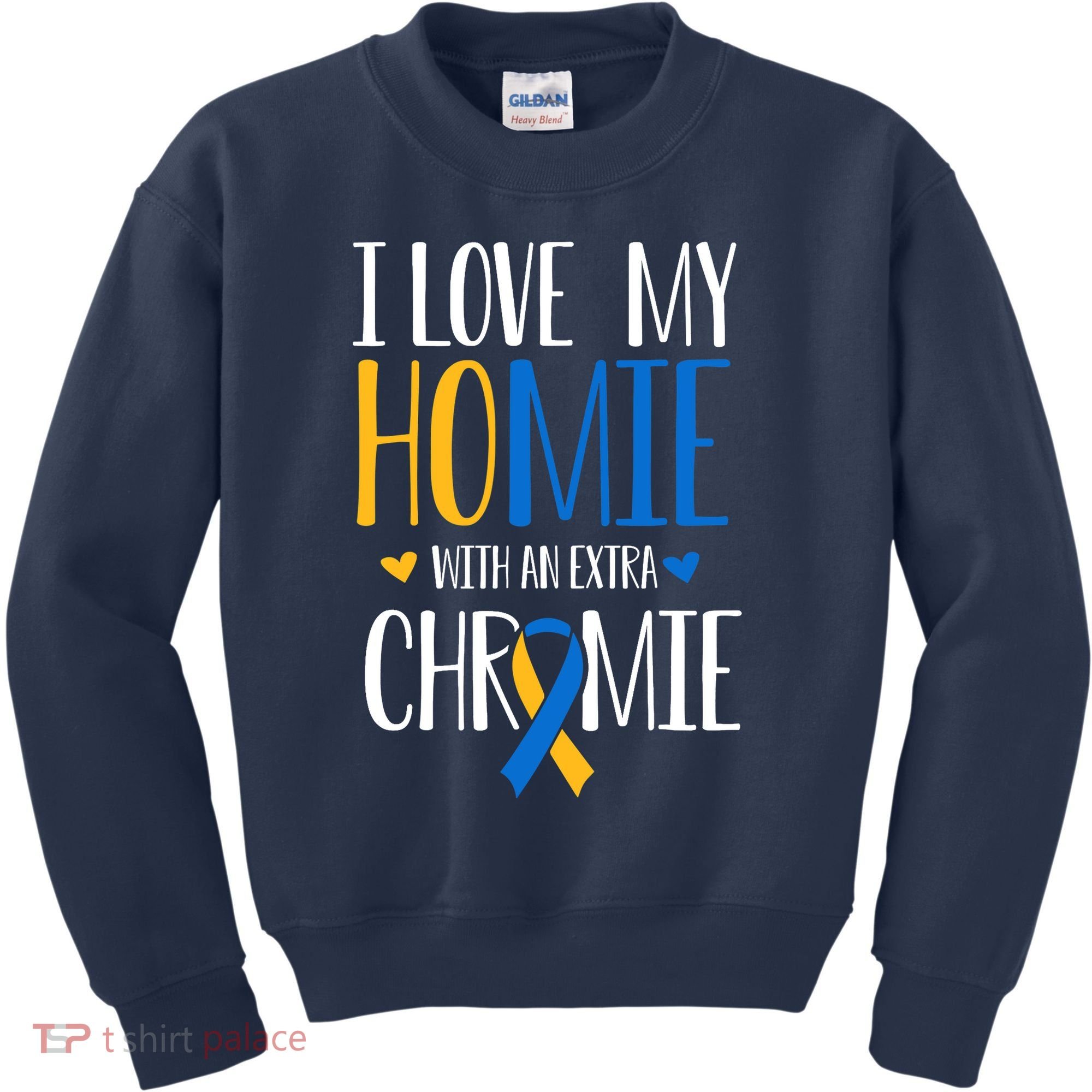 I Love My Homie With An Extra Chromie Down Syndrome T21 Kids Sweatshirt