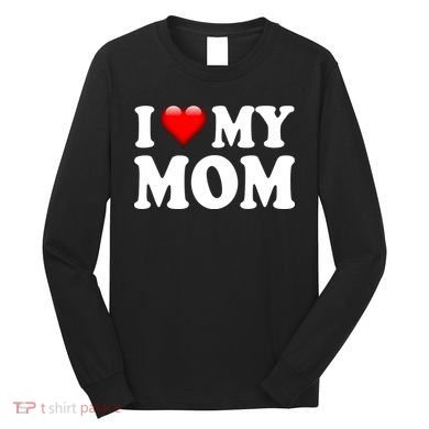 I Love My Mom Long Sleeve Shirt
