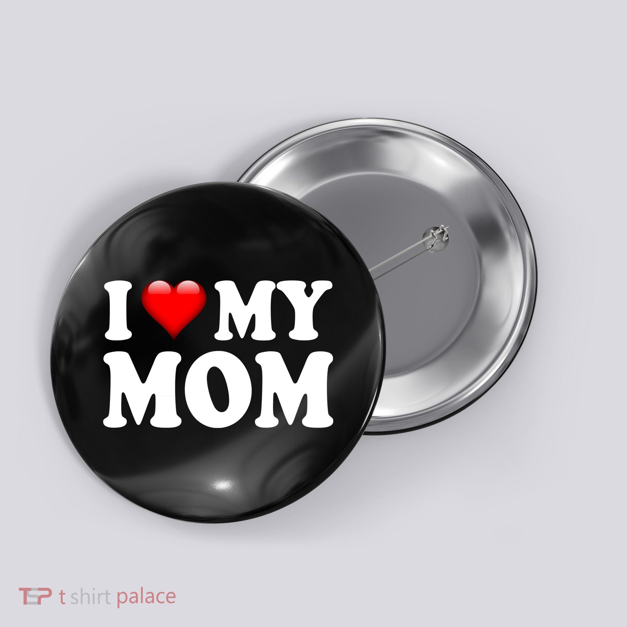 I Love My Mom Button