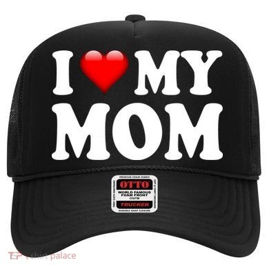 I Love My Mom Hat