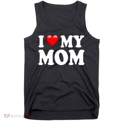 I Love My Mom Tank Top