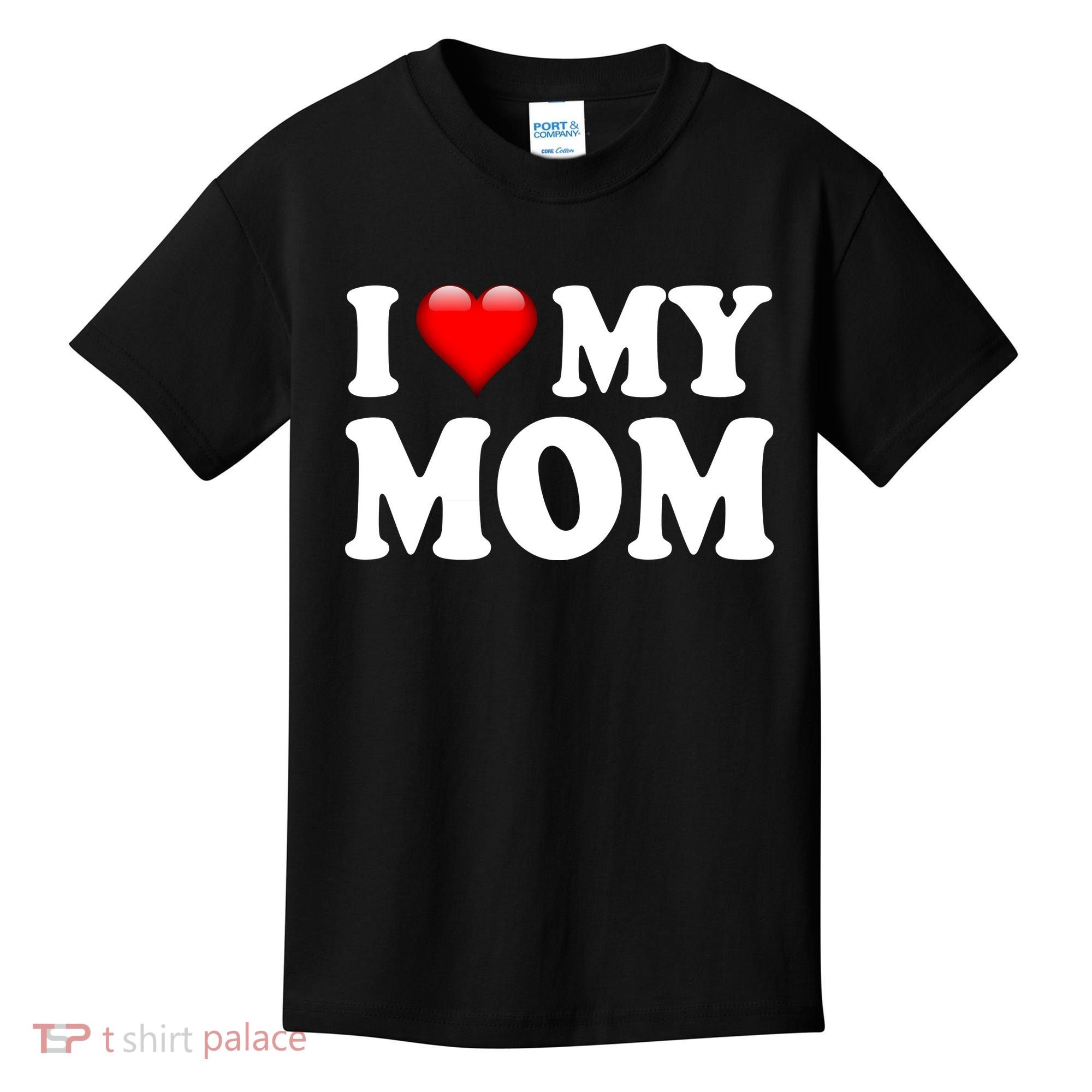 I Love My Mom Kids T-Shirt
