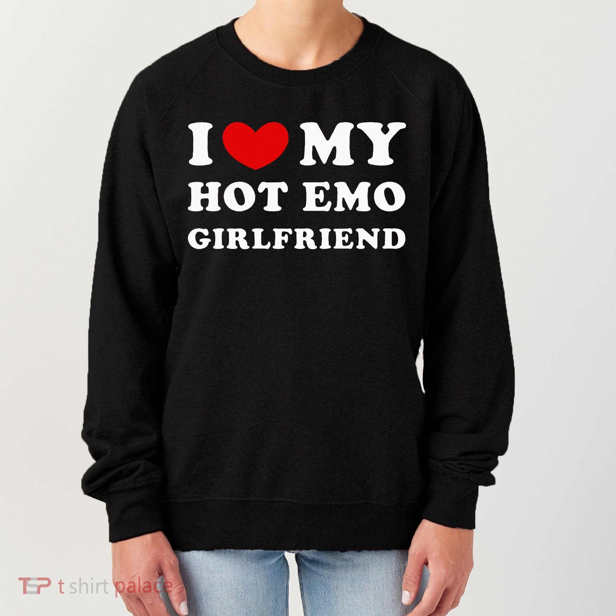 I Love My Hot Emo Girlfriend Women's Sweatshirt