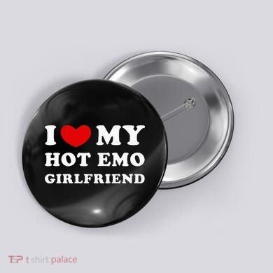 I Love My Hot Emo Girlfriend Button