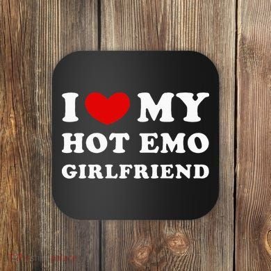 I Love My Hot Emo Girlfriend Coaster