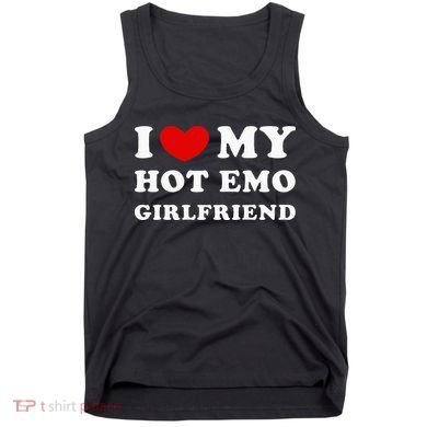 I Love My Hot Emo Girlfriend Tank Top