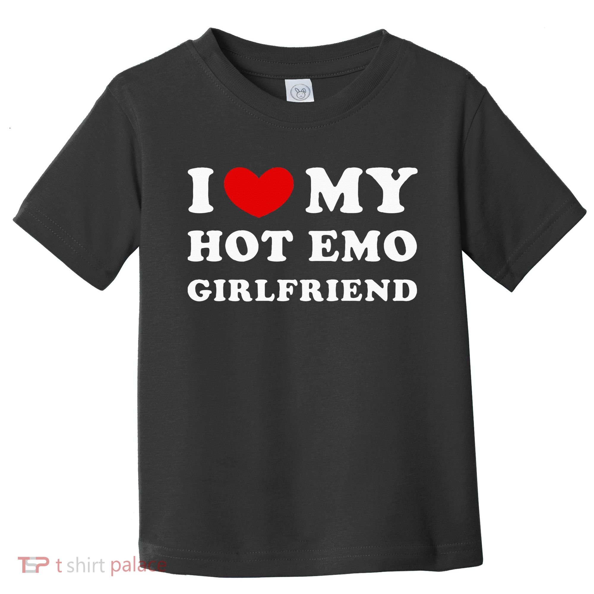 I Love My Hot Emo Girlfriend Toddler T-Shirt