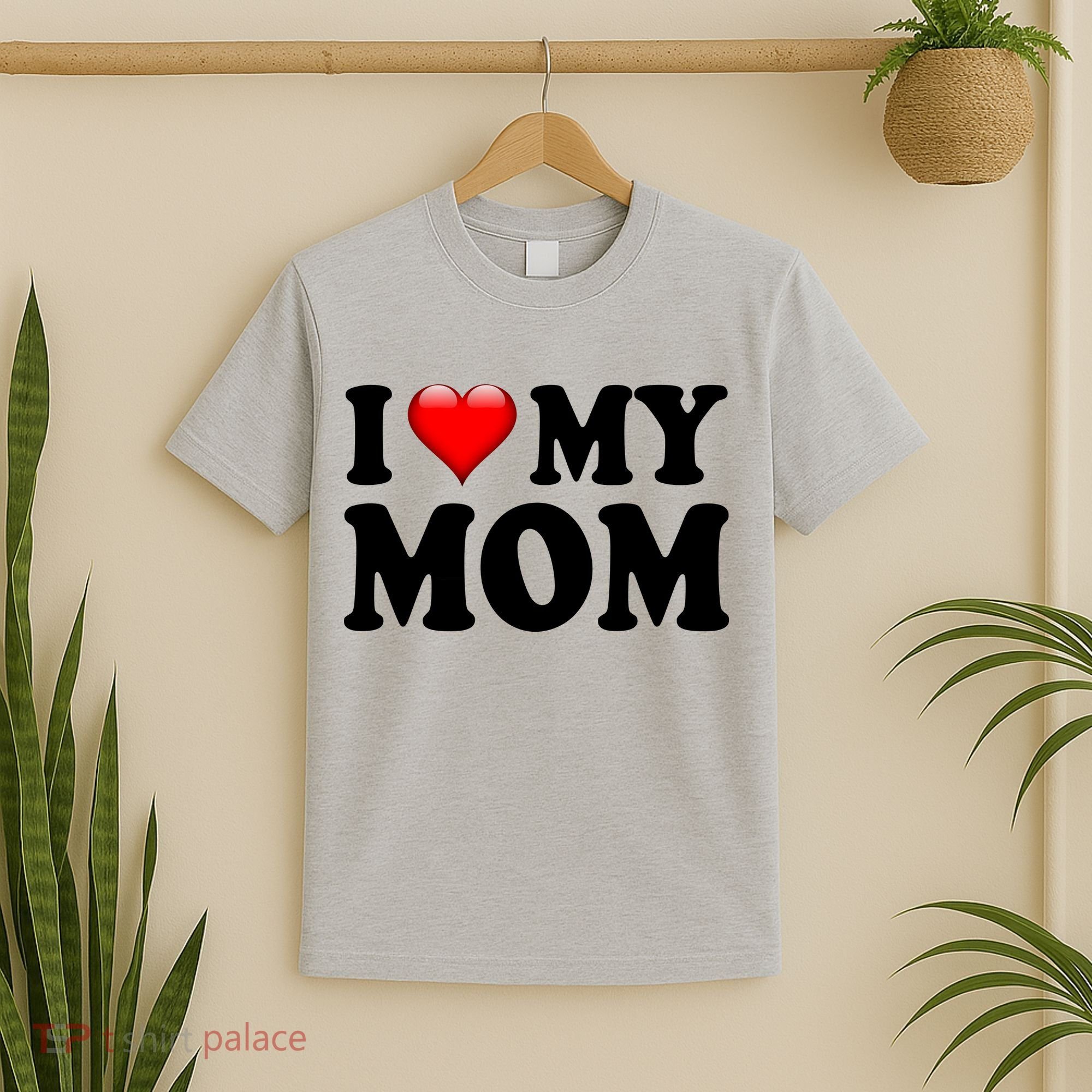I Love My Mom T-Shirt