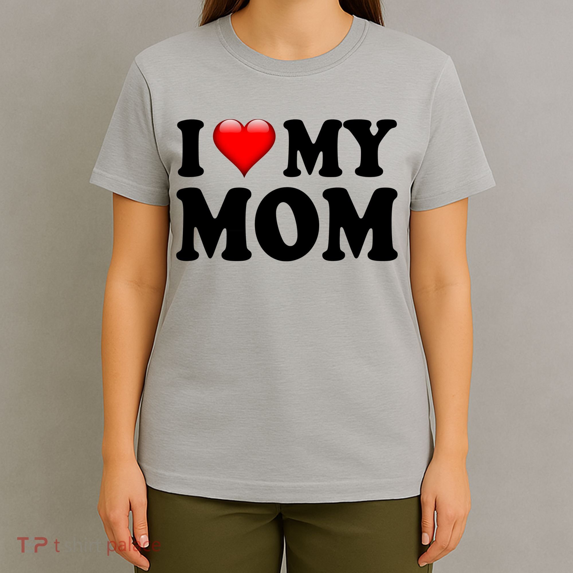 I Love My Mom T-Shirt