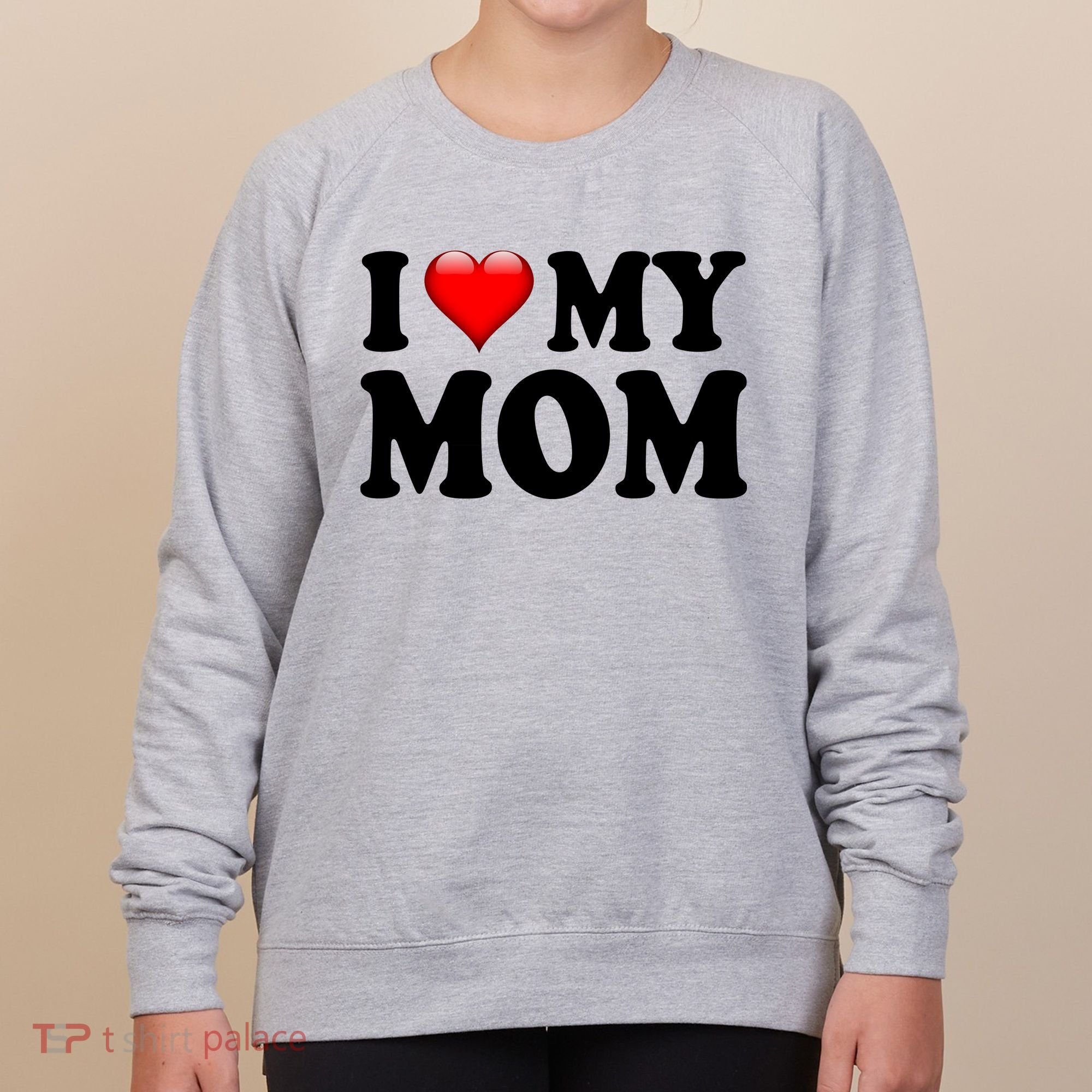I Love My Mom Women's Sweatshirt