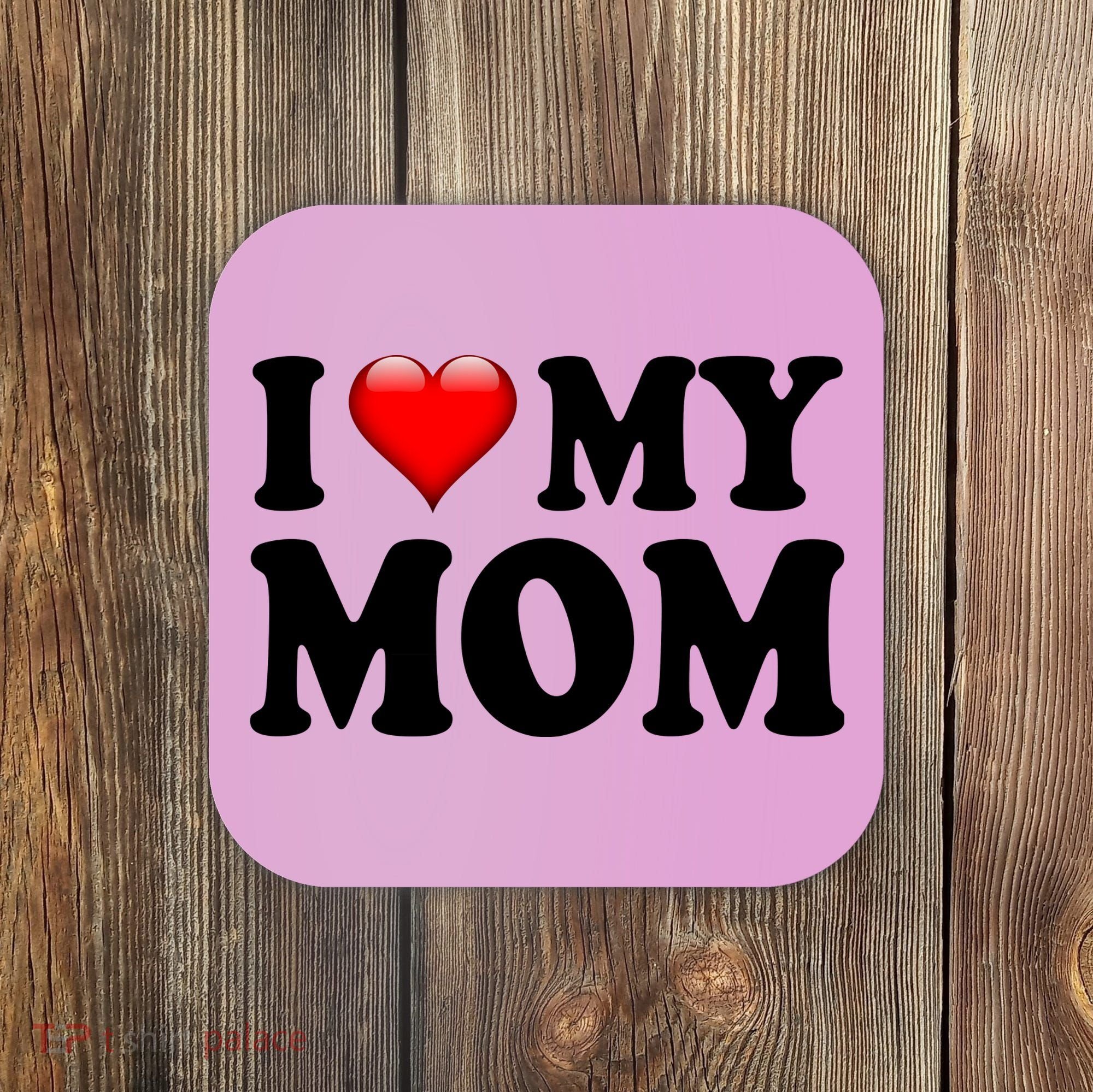 I Love My Mom Coaster