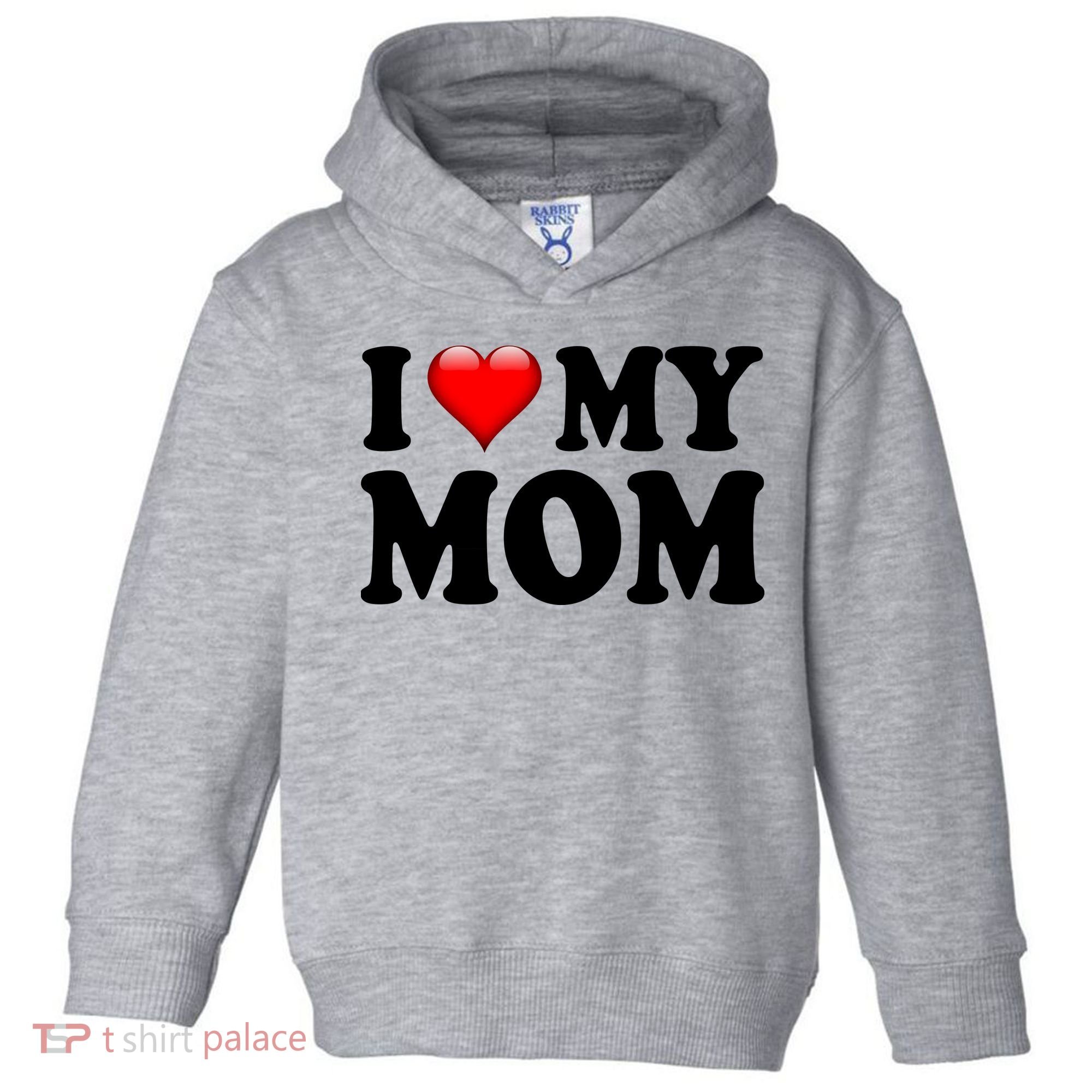 I Love My Mom Toddler Hoodie