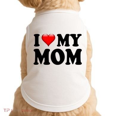 I Love My Mom Doggie Tank