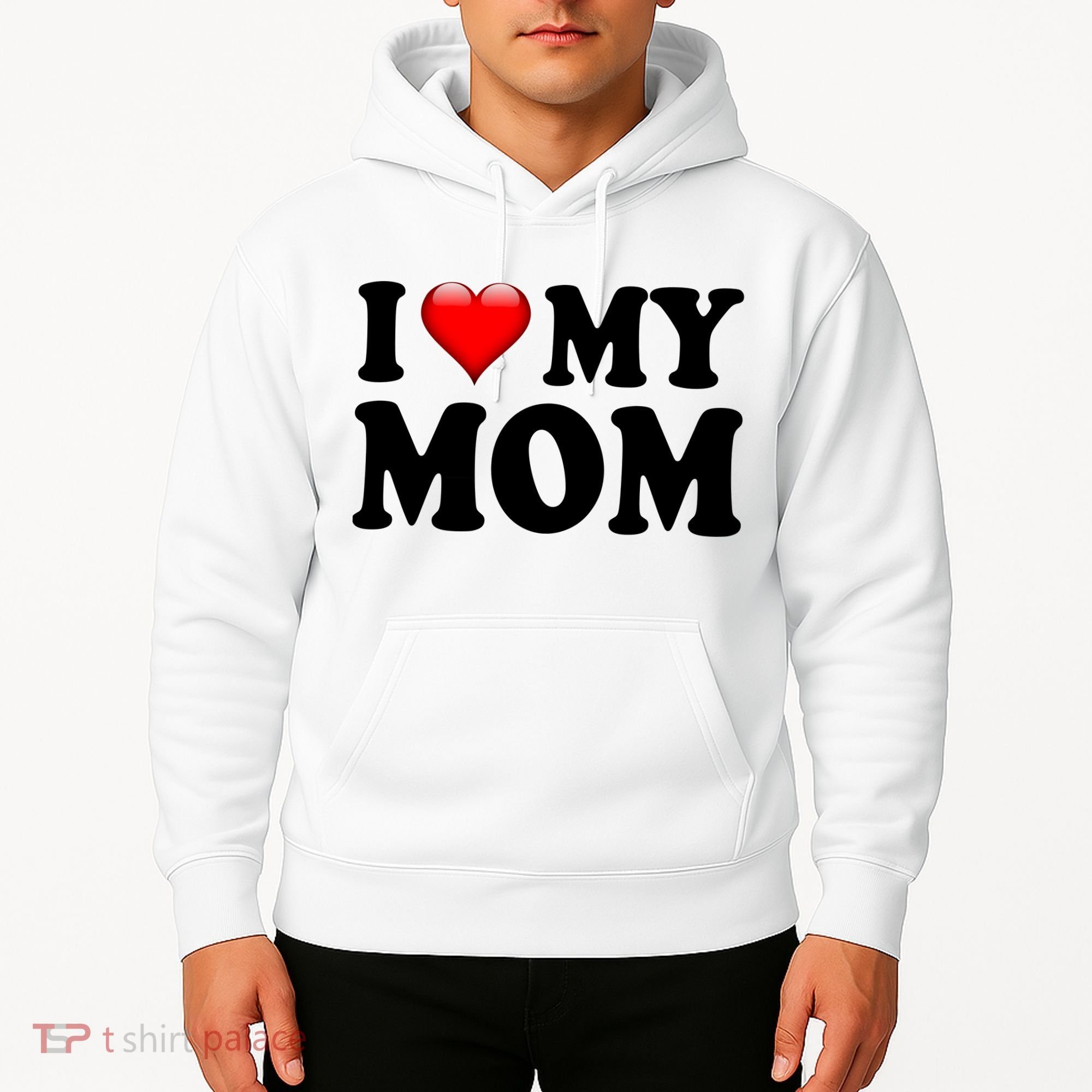 I Love My Mom Hoodie