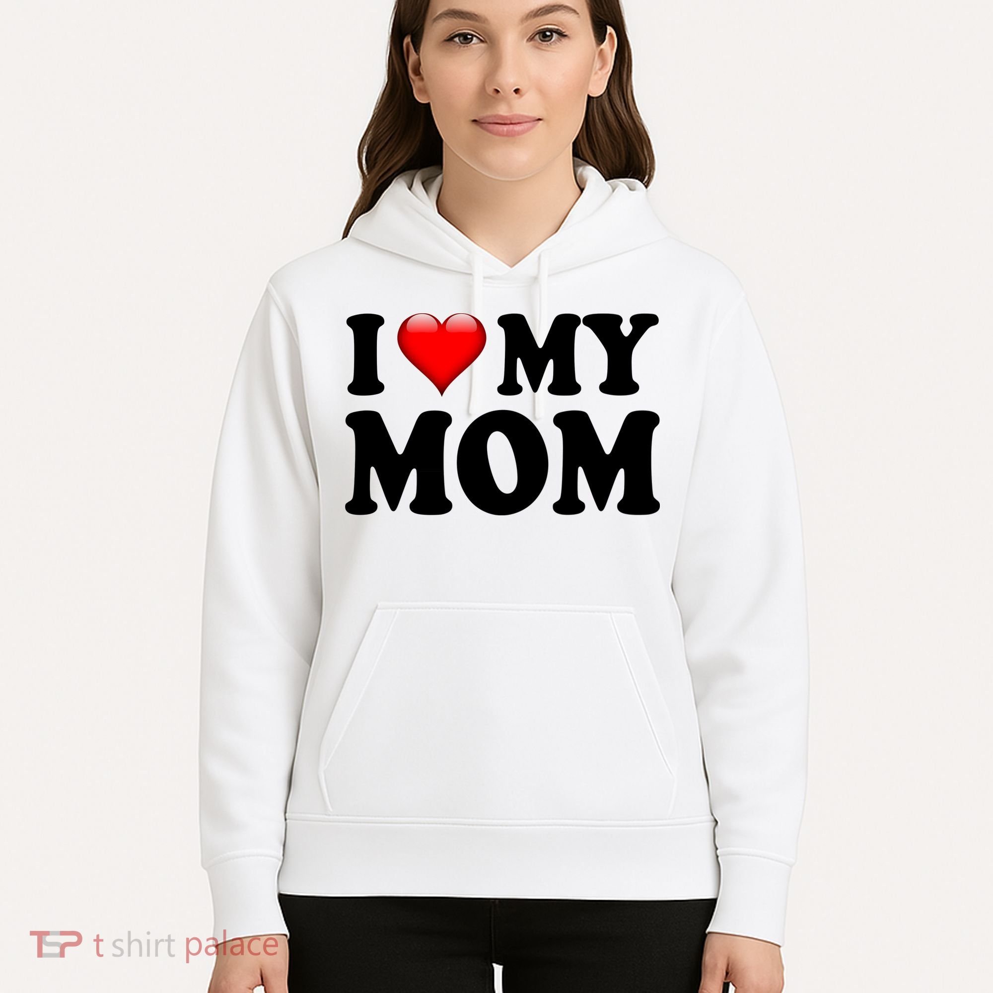 I Love My Mom Hoodie