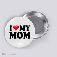 I Love My Mom Button thumb 0