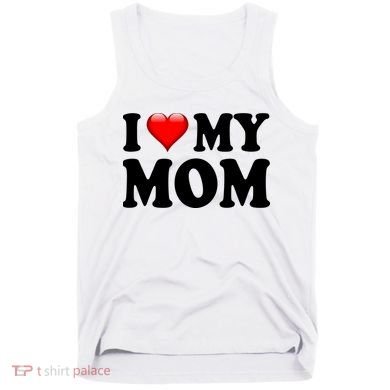 I Love My Mom Tank Top