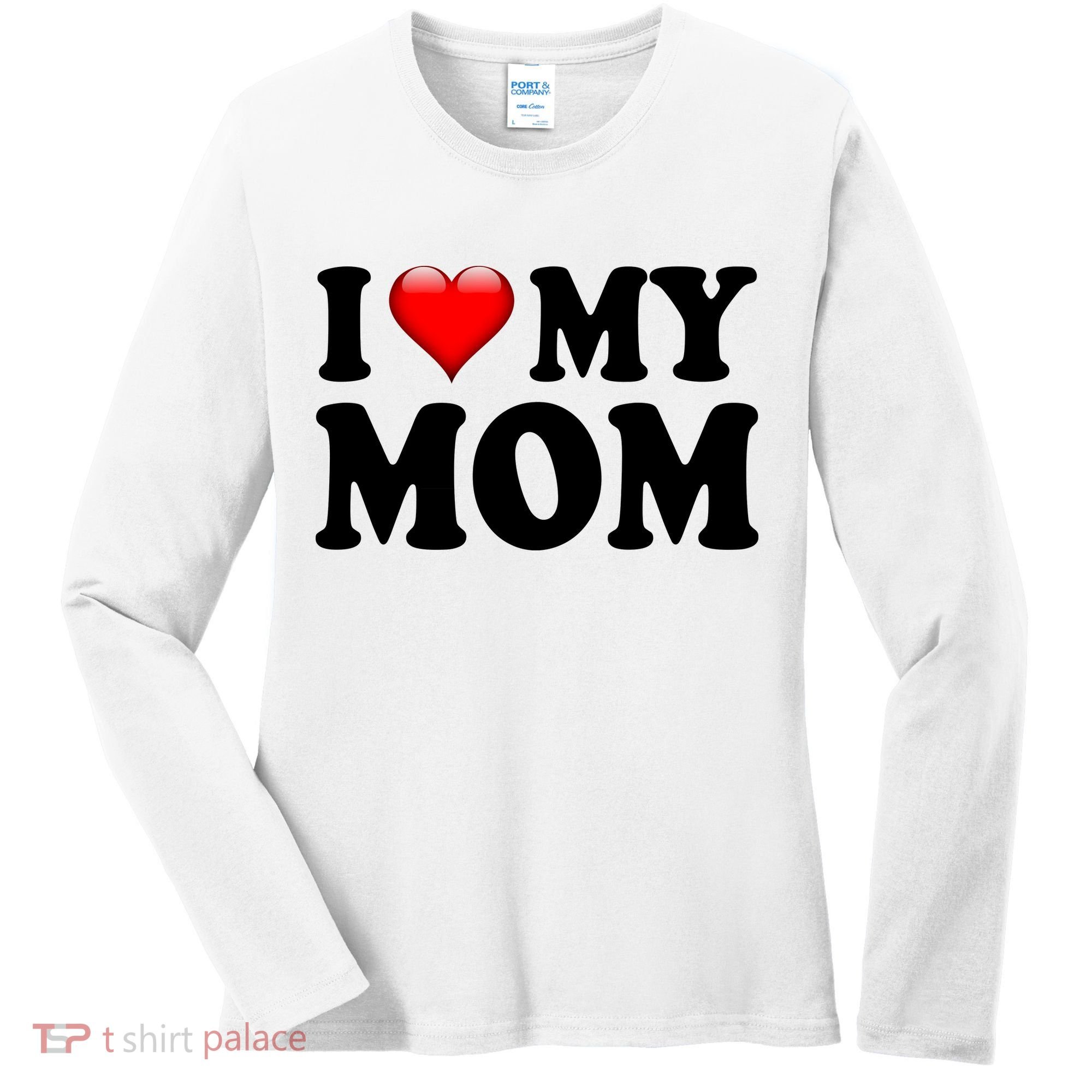 I Love My Mom Women's Long Sleeve Shirt