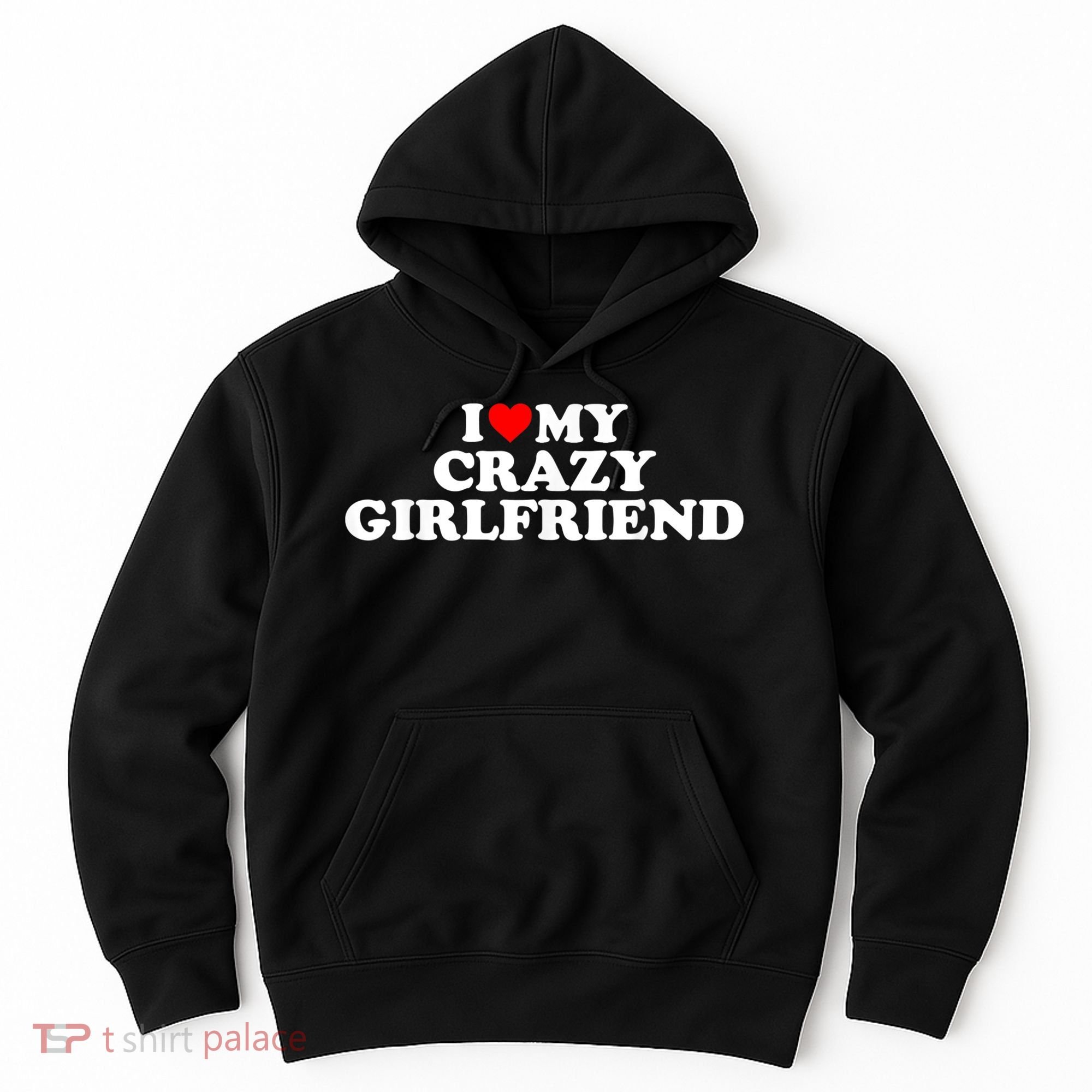I Love My Crazy Girlfriend GF Red Heart Hoodie