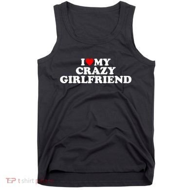I Love My Crazy Girlfriend GF Red Heart Tank Top