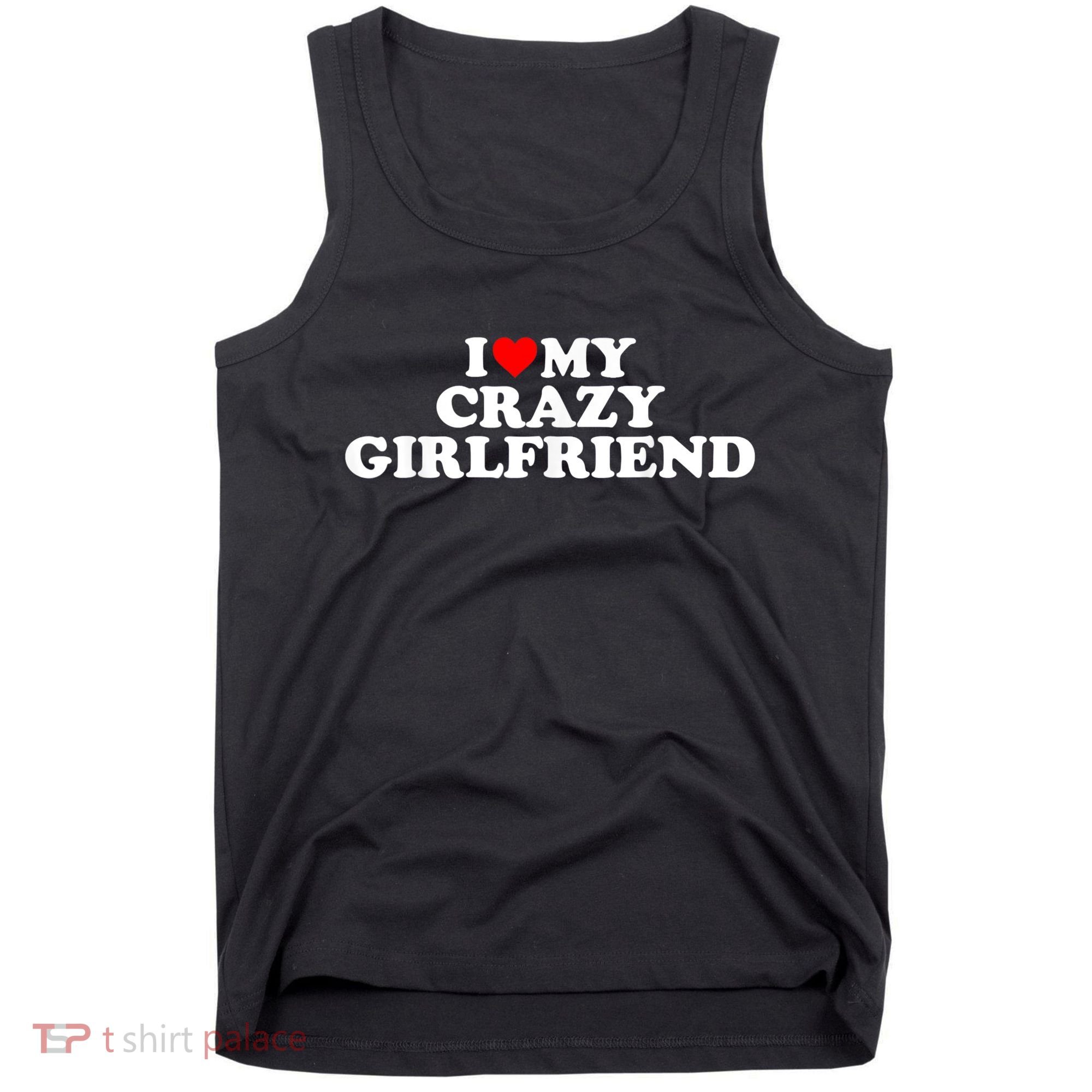 I Love My Crazy Girlfriend GF Red Heart Tank Top