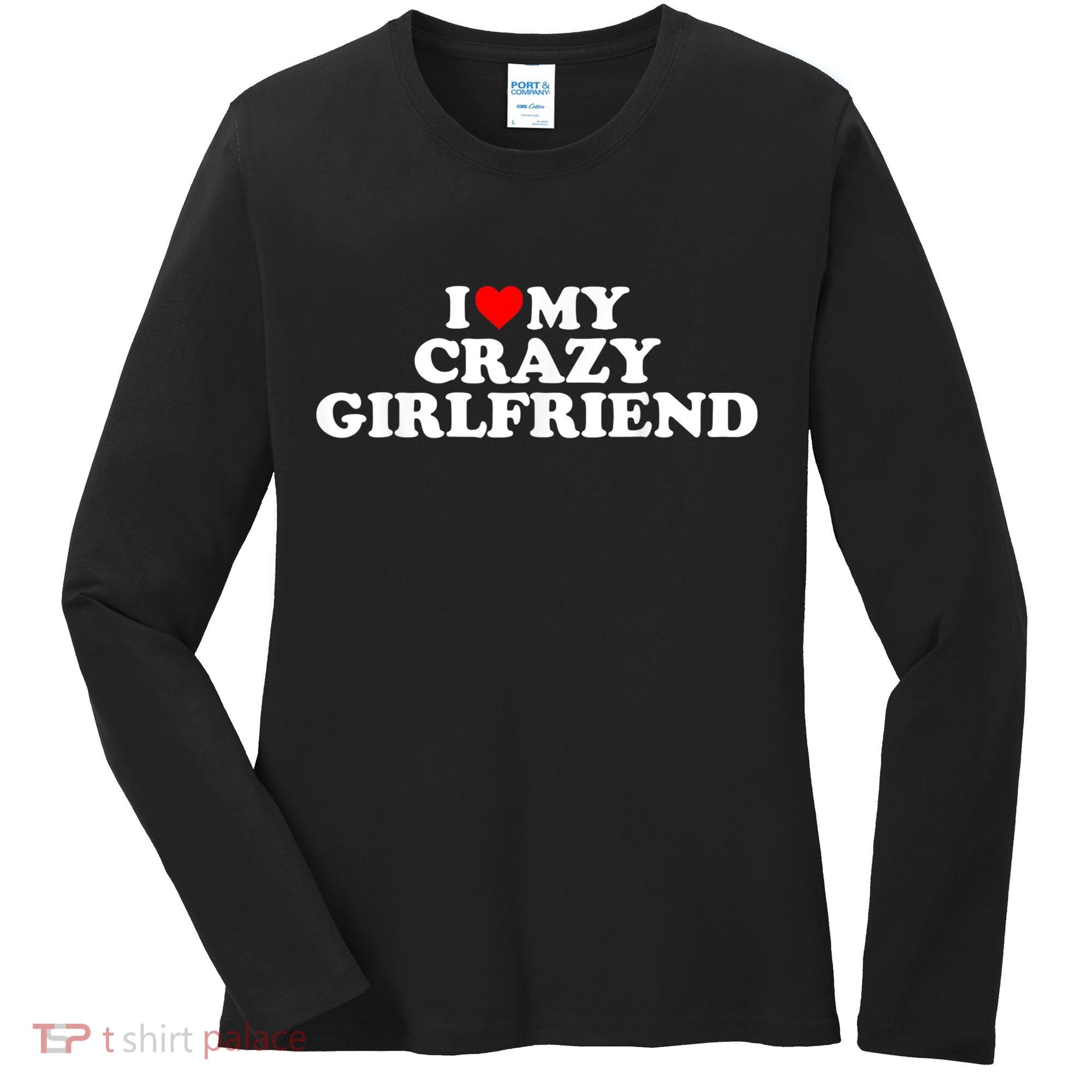 I Love My Crazy Girlfriend GF Red Heart Women's Long Sleeve Shirt