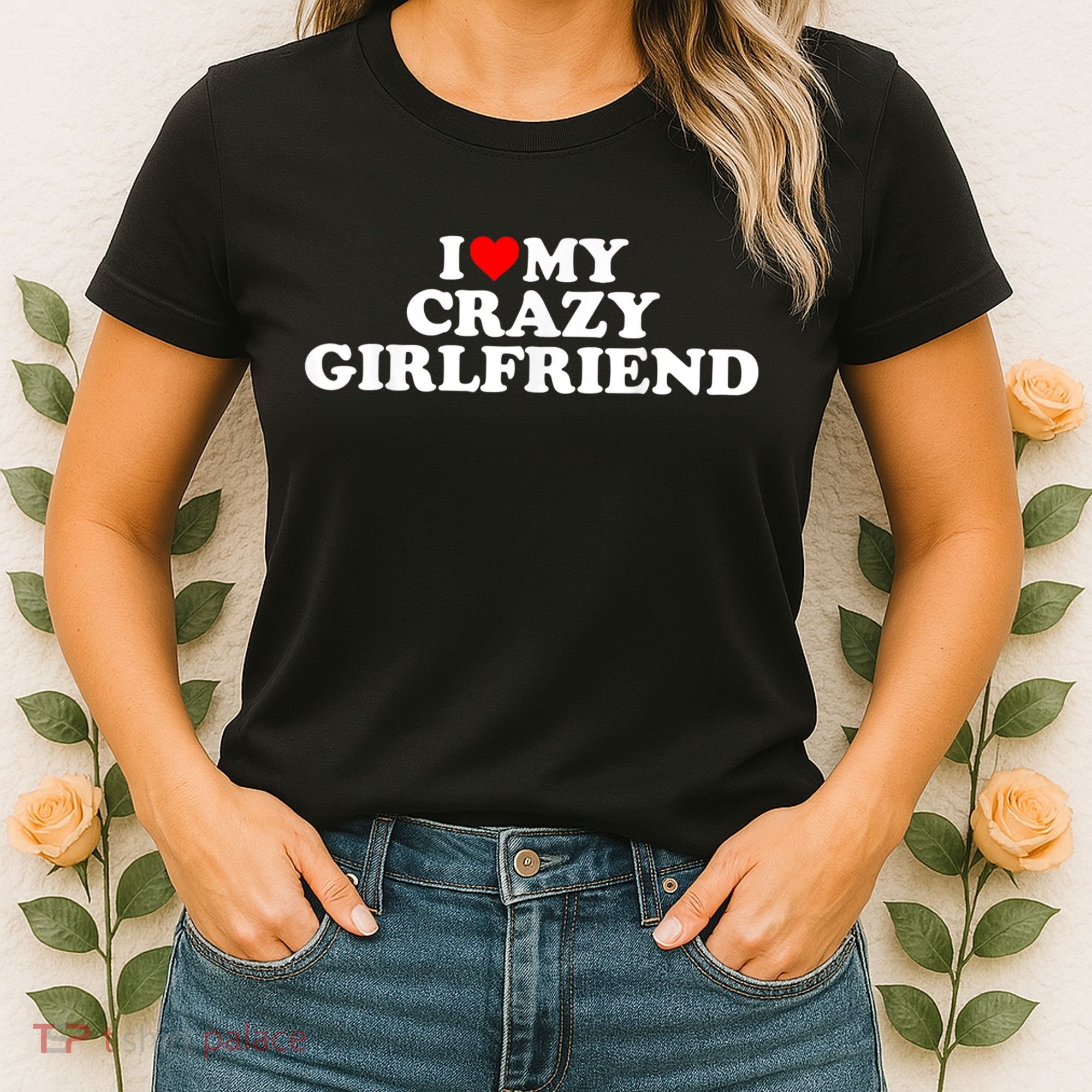 I Love My Crazy Girlfriend GF Red Heart Women's T-Shirt