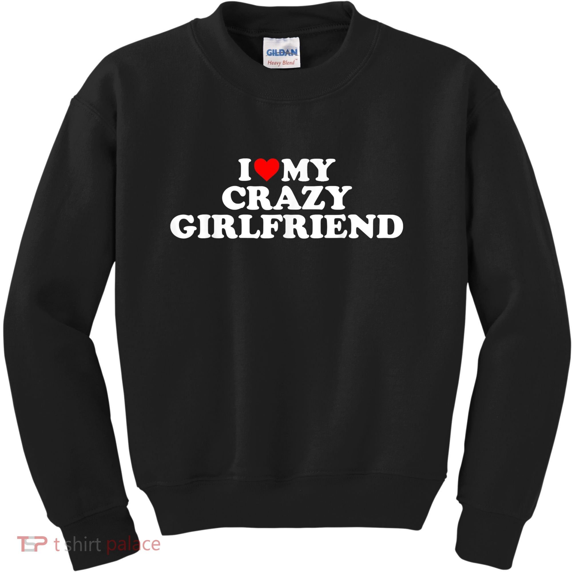 I Love My Crazy Girlfriend GF Red Heart Kids Sweatshirt