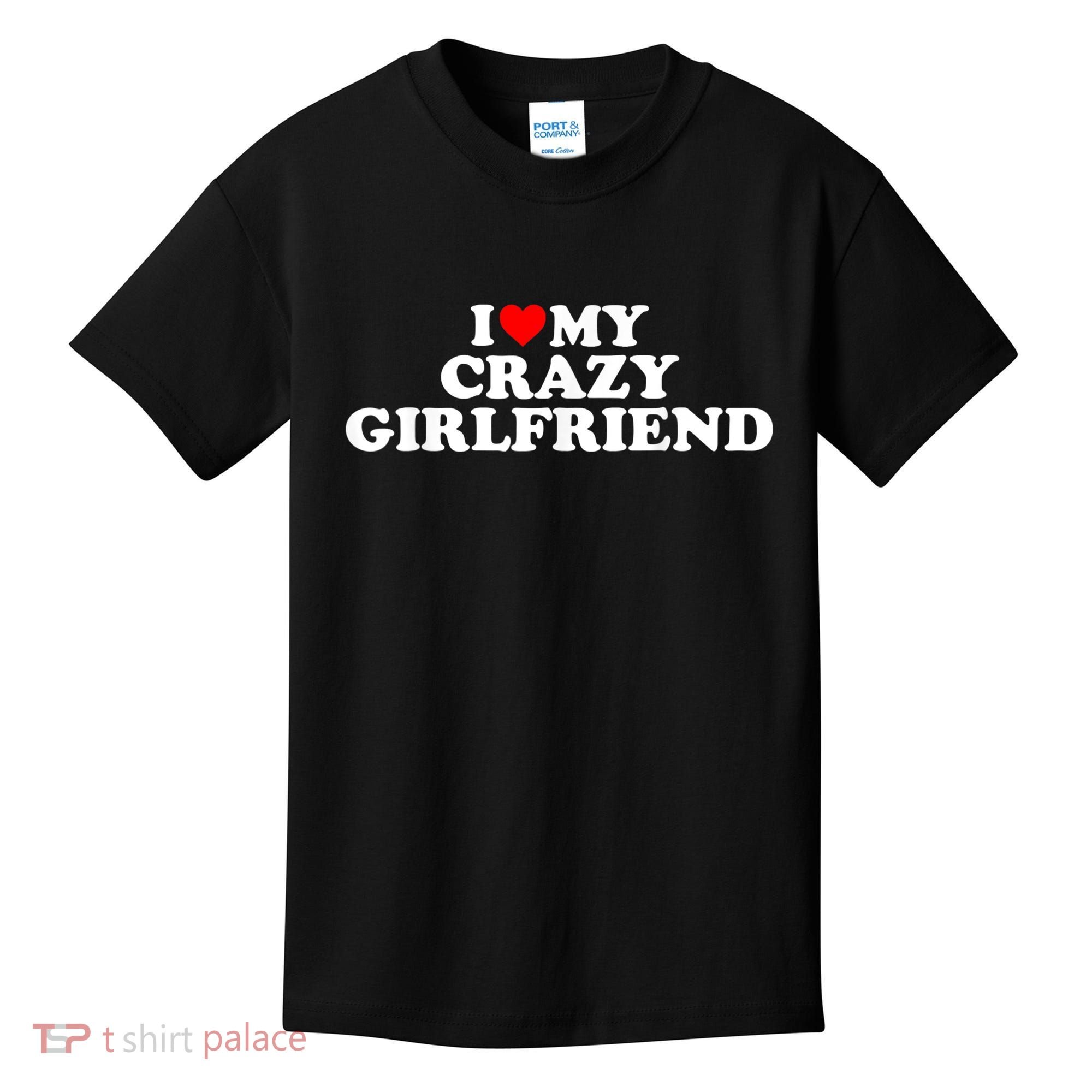 I Love My Crazy Girlfriend GF Red Heart Kids T-Shirt
